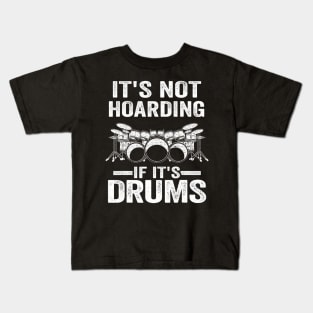 It's Not Hoarding If It's Drums Drumming Funny Drummer Kids T-Shirt